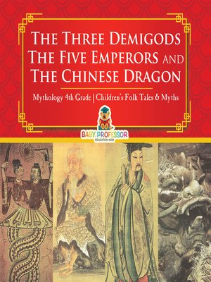 cover image of The Three Demigods, the Five Emperors and the Chinese Dragon--Mythology 4th Grade--Children's Folk Tales & Myths
